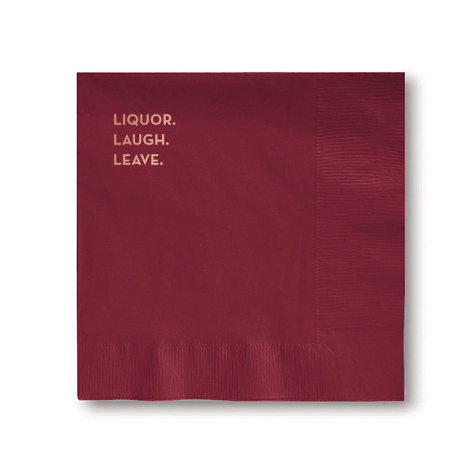 liquor. laugh. leave. napkins